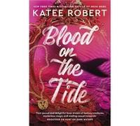 Blood on the Tide by Katee Robert Katee Robert (Auteur)