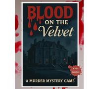 Blood on the Velvet: A murder mystery game