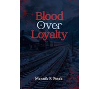 Blood Over Loyalty: A Historical Romance of Love and Betrayal Behind the Iron Curtain