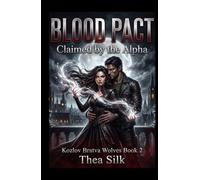 BLOOD PACT: Claimed by the Alpha - A Dark Paranormal Reverse Harem Romance (Kozlov Bratva Wolves Book 2)