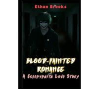 Blood-painted Romance: A Creepypasta Love Story