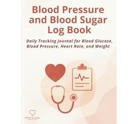 Blood Pressure and Blood Sugar Log Book: Daily Tracking Journal for Blood Glucose, Blood Pressure, Heart Rate and Weight | 4-Month Wellness Record with Monthly Check-In Pages