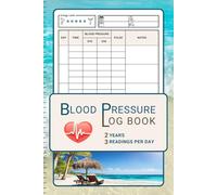 Blood Pressure and Heart Rate Log Book »Caribbean Dreams« with Medication List: Record, Track & Monitor 3 Readings per Day for 2 Years, Enter 26 Medications, Easy to Use for Women and Men of all Ages