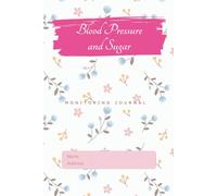 Blood pressure and sugar monitors for home use: 2 in 1 Diabetes and Blood Pressure Log Book ,Daily & Weekly Tracking of Blood Glucose, Pressure Levels & Heart Rate For Diabetic Patients.