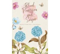 Blood pressure and sugar monitors for home use: 2 in 1 Diabetes and Blood Pressure Log Book ,Daily & Weekly Tracking of Blood Glucose, Pressure Levels & Heart Rate For Diabetic Patients.