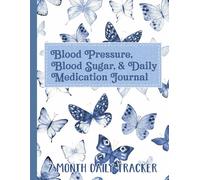 Blood Pressure, Blood Sugar, and Daily Medication Journal: Large Print Daily Log for Monitoring Blood Pressure, Blood Sugar, Heart Rate and Medication | 8.5" x 11" 115 Pages