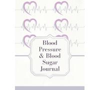 Blood Pressure & Blood Sugar Journal: A 2-Year Health Tracking Log for Heart & Glucose Monitoring