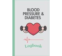 Blood Pressure & Diabetes Logbook: Daily Blood Pressure Log, Blood Sugar Tracker, Medication & Meal Journal for Seniors, Adults & Caregivers