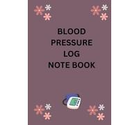Blood Pressure Log Book: 100 Days Daily BP Record Tracker for Monitoring Health: Easy-to-Use Blood Pressure Journal | Track Systolic, Diastolic, Pulse & Notes | Ideal for Home, Clinic, or Travel Use