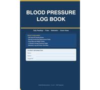 Blood Pressure Log Book: 200 Daily Reading Entries with Pulse and Weight Tracker, Monthly Average Summary, Medication Log, and Doctor Visit Notes
