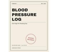 Blood Pressure Log Book: A 100-Page Record of Two Readings a Day - Morning and Evening, With Pulse, Arm, Position and Medication