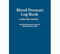 Blood Pressure Log Book: Blood Pressure Tracker | Daily Monitoring Log for Heart Health & BP Readings