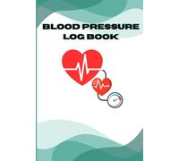Blood Pressure Log Book: Daily Blood Pressure Monitor | Record, Review & Stay in Control of Your Health | Your Wellness Journey Starts Here