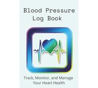 Blood Pressure Log Book: Daily BP Tracking Journal with Pulse and Notes; Simple 2+ Year Medical Record Notebook for Doctor Visits