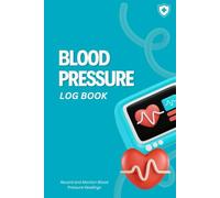 Blood Pressure Log Book - Easy Wellness Companion: Keep a Simple Record of Your BP to Support Heart Health