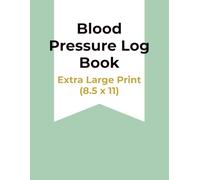 Blood Pressure Log Book - Extra Large Print (8.5 x 11): 1-Year AM/PM Tracker for Systolic, Diastolic & Pulse | Hypertension Journal for Seniors, ... & Lifestyle Sections, Yearly Undated Calendar