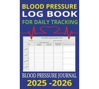 Blood Pressure Log Book For Daily Tracking: Your Path to a Healthier Heart | A Complete GUIDE For people Who Are Tracking Blood Pressure on Daily basis