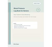 Blood Pressure Log Book for Seniors: Large Print Daily Blood Pressure & Heart Rate Tracker with Medication Notes, Symptoms and Doctor Visit Pages