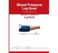 Blood Pressure Log Book for Seniors: •Large print for easy reading •Doctor visit ready records •Simple daily tracking system