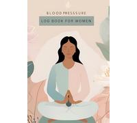Blood Pressure Log Book for Women: A Stylish and Comprehensive Tracker for Monitoring Blood Pressure, Heart Rate, and Wellness Goals - Floral Design, ... Size - 6 x 9 inch, Paper : 100 pages