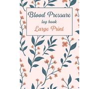 Blood Pressure Log Book Large Print: Daily Bp Tracking Journal For Women and Seniors