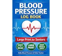 Blood Pressure Log Book: Large Print for Seniors Daily Heart Health Tracker 2026