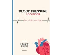 Blood Pressure Log Book Large Print: Log Journal for Daily Tracking of Blood Pressure, Hypertension, Hypotension and Heart Rate at Home in 6 x 9 Portable Size / room for over 1000 readings