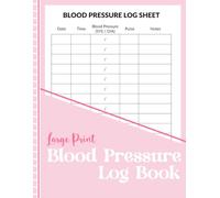 Blood Pressure Log Book Large Print: Simple Blood Pressure Tracker for Daily Readings, Pulse, Notes, Doctor Visits, and Personal Health Records
