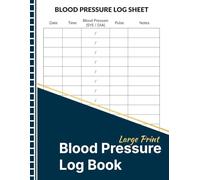 Blood Pressure Log Book Large Print: Simple Blood Pressure Tracker for Daily Readings, Pulse, Notes, Doctor Visits, and Personal Health Records