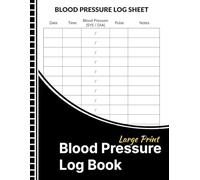 Blood Pressure Log Book Large Print: Simple Blood Pressure Tracker for Daily Readings, Pulse, Notes, Doctor Visits, and Personal Health Records