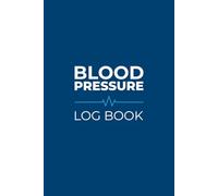 Blood Pressure Log Book - Medical Blue Edition: A Simple Daily Record for Tracking Readings, Heart Rate & Notes at Home