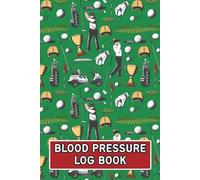 Blood Pressure Log Book: Mens Golf Theme Weekly BP Journal, Daily 2 Year (104 weeks) Personal Tracker Diary - 4 Readings Per Day for BP Record & Monitoring - 6" x 9"