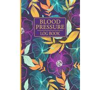 Blood Pressure Log Book: Monitor Blood Pressure, Pulse Rate, and Track Health Progress Over Time