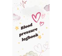 Blood pressure log book: Pulse (heart rate). Record & Monitor Blood Pressure at Home for seniors, pregnant women ,Personal Tracker Diary -daily ... Blood pressure monitor 6x9 in 121 pages