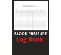 Blood Pressure Log Book: Record and Monitor Blood Pressure at Home