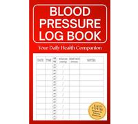 Blood Pressure Log Book: Simple and Clear Tracker for Monitoring Hypertension and Pulse - Designed with Large Print for Seniors and Adults