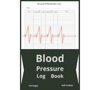 Blood Pressure Log Book: Stay on top of your health with this easy-to-use Journal. 6x9 Inched | 110 Pages