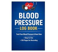 Blood Pressure Log Book: Track Daily Readings, Pulse & Notes - Hypertension Journal for Adults, Health Tracker Notebook for Home or Doctor Use