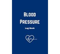 Blood Pressure Log Book: Track Your Daily Readings, Health Details, Medications & Appointments