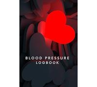 Blood Pressure Logbook: Charting a Healthier Path: Colorful Pages and Prompts to Support Your BP Tracking and Wellness Goals