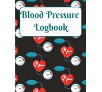 Blood Pressure Logbook: Daily AM/PM Tracker for Blood Pressure and Pulse with Systolic and Diastolic Levels Chart for Normal and High Levels|8.5×11 inches, 110 Pages