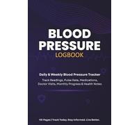 Blood Pressure Logbook: Daily & Weekly Blood Pressure Tracker with Medication Record, Monthly Summary, Doctor Visits & Health Notes: Health Monitoring ... Blood Pressure Goals & Notes Section