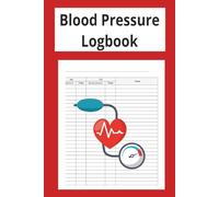 Blood Pressure Logbook: Take Control and Manage your Health by Recording and Comparing Daily Readings of your Blood Pressure and Pulse.