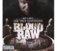 Blood Raw - My Life True Testimony