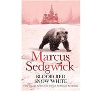 Blood Red Snow White by Marcus Sedgwick Marcus, Sedgwick (Auteur)