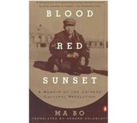 Blood Red Sunset: A Memoir of the Chinese Cultural Revolution