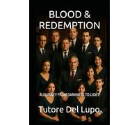 BLOOD & REDEMPTION: A JOURNEY FROM DARKNESS TO LIGHT