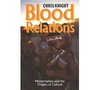 Blood Relations: Menstruation and the Origins of Culture
