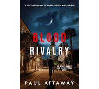 Blood Rivalry: A Southern Novel of Power, Deceit, and Rebirth