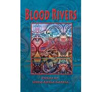 Blood Rivers; Poems Of Texture From The Border